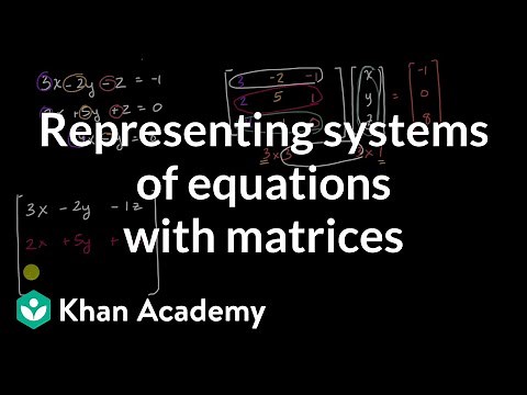 Representing systems of equations with matrices | Matrices | Precalculus | Khan Academy