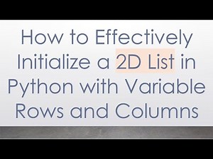 How to Effectively Initialize a 2D List in Python with Variable Rows and Columns