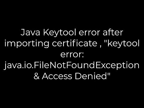 Java :Java Keytool error after importing certificate , "keytool error: java.io.FileNotFoundException