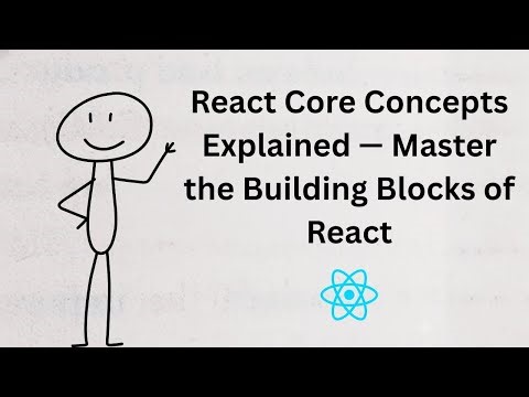 React Core Concepts Explained — Master the Building Blocks of React