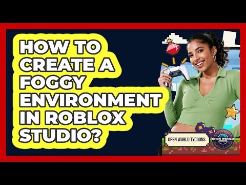 How To Create A Foggy Environment In Roblox Studio?