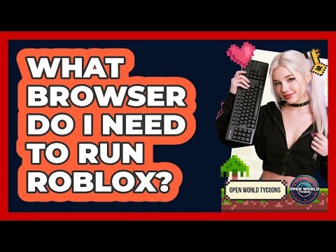 What Browser Do I Need To Run Roblox?