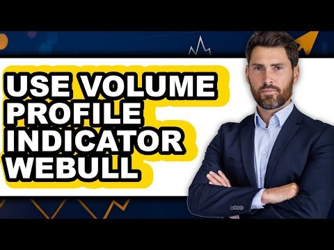 How to Use Volume Profile Indicator Webull - Full Guide