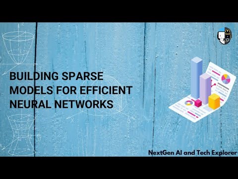 Building Sparse Models for Efficient Neural Networks