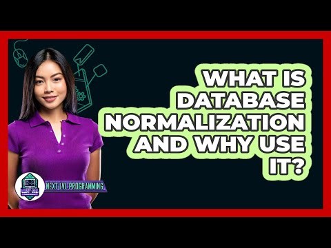 What Is Database Normalization And Why Use It? - Next LVL Programming