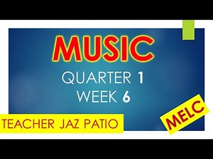 MELC MAPEH MUSIC QUARTER 1 WEEK 6 MODULE BASED