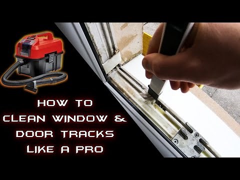HOW TO PROFESSIONALLY CLEAN WINDOW & DOOR TRACKS