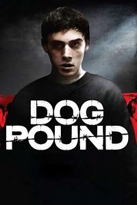 Dog Pound (2010) Showtimes and Movie Tickets