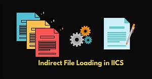 Indirect File Loading in Informatica Cloud (IICS) - ThinkETL