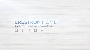 Crestron Home: Creating TV Profiles and Favorites