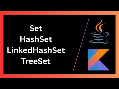 Set in Java and Kotlin - HashSet, LinkedHashSet and TreeSet