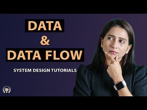 Data & Data Flow | System Design Tutorials | Part 5 | 2020