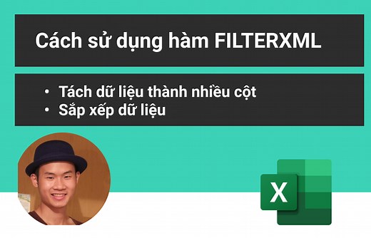 Cách dùng hàm FILTERXML để xử lý tách và sắp xếp dữ liệu - Học Excel Online Miễn Phí