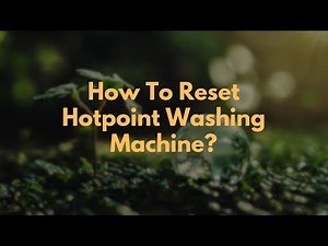 How To Reset Hotpoint Washing Machine?