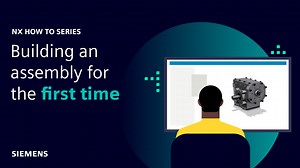 NX | How to series | Building an assembly for the first time
