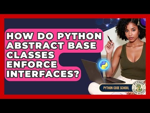How Do Python Abstract Base Classes Enforce Interfaces? - Python Code School