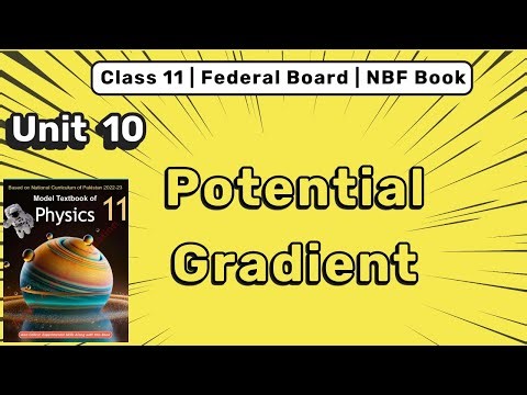 Potential Gradient | Unit 10 Electrostatics NBF 11th Physics FBISE.