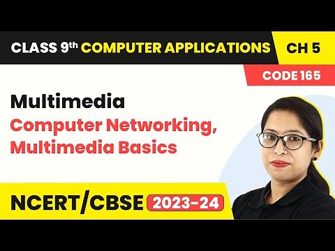 Multimedia - Computer Networking, Multimedia Basics | Class 9 Computer Applications Chapter 5