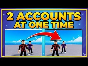 How to Play Roblox on 2 Accounts At The Same Time – Use Multiple Accounts