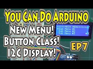 EP7 – How to Program Arduino – New Menu with Class and I2C LCD