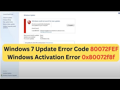 Windows 7 Update Error Code 80072FEF & Windows Activation Error 0x80072f8f