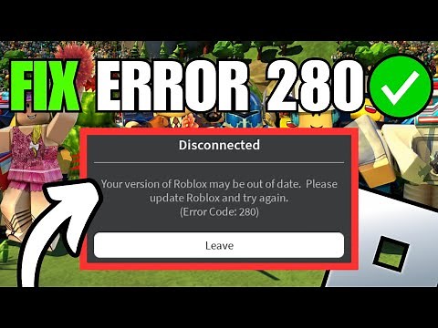 How To Fix Roblox Error Code 280 Disconnected (Please Update)
