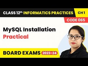 MySQL Installation Practical (Code 065) | Class 12 Informatics Practices Chapter 1 (2022-23)