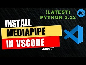 How to Install Mediapipe in Visual Studio Code (Windows & Mac) [2024]