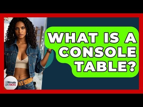 What Is A Console Table? - Ultimate Life Hacks
