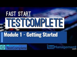 Fast Start TestComplete - Module 1 : Getting Started