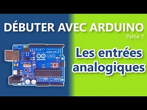 [Arduino] Débuter avec Arduino. Partie 7 : les entrées analogiques