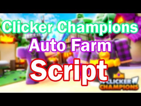 Clicker Champions Script | Auto Farm, Auto Rebirth