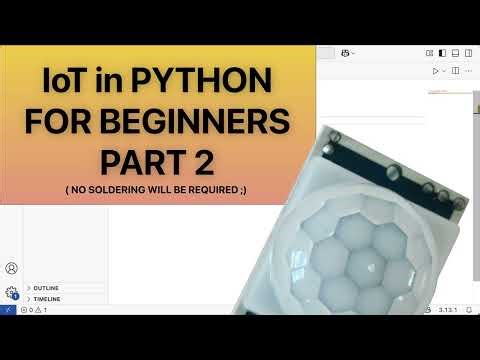 IoT in Python For Beginners | 02 - Inputs, Buttons, and a PIR Motion Sensor