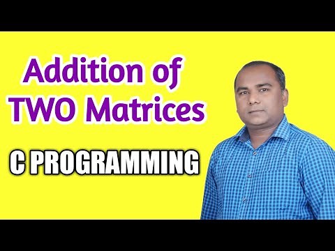 Write a C Program for Addition of TWO Matrices using Arrays