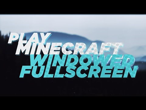 PLAY MINECRAFT WINDOWED FULLSCREEN (Borderless)
