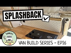Kitchen Splashback - Van Build Series - Episode 16