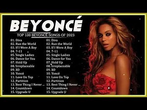 Beyoncé Greatest Hits 2023 – Best of Beyoncé – Top Songs of Beyoncé Playlist