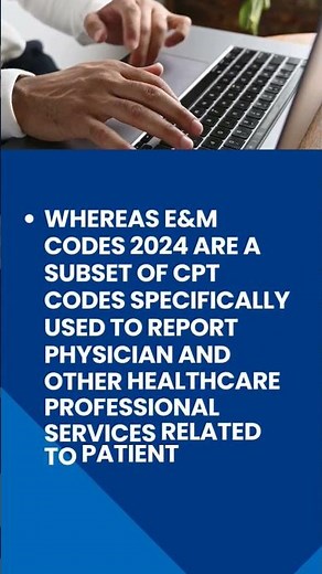 CPT vs E/M CODES: WHAT'S THE DIFFERENCE?