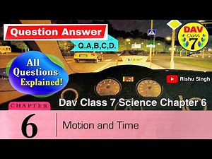 🚖Motion and Time⏱️| Dav Class 7 Science Chapter 6 Question Answer Explanation | Dav Public School