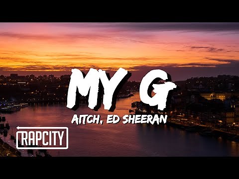 Aitch, Ed Sheeran - My G (Lyrics)