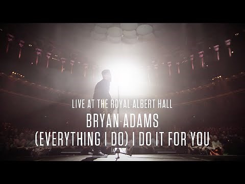 Bryan Adams - (Everything I Do) I Do It For You, Live At The Royal Albert Hall