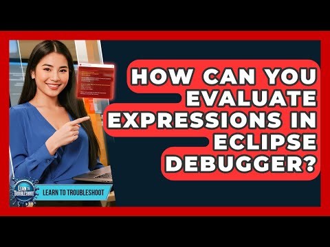 How Can You Evaluate Expressions In Eclipse Debugger? - Learn To Troubleshoot