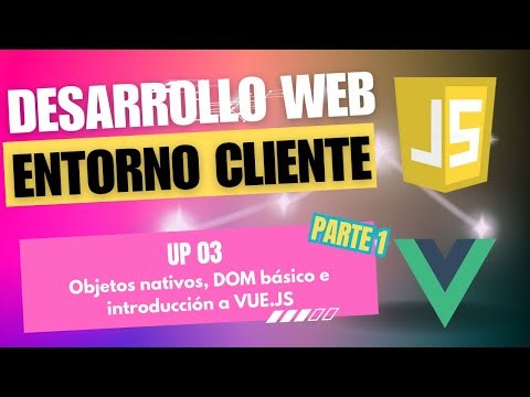 DWEC - UP 03 Objetos nativos, DOM básico e introducción a VUE.JS - Parte 1