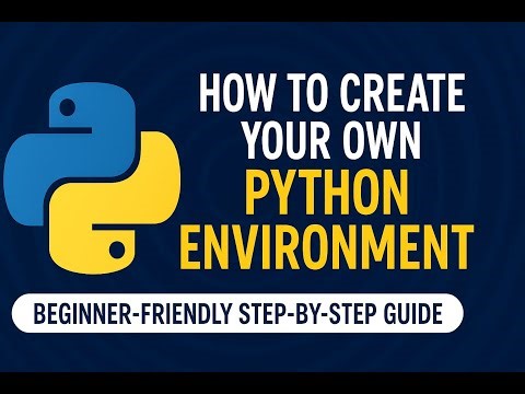 How to Create Your Own Python Environment (Beginner-Friendly Step-by-Step Guide)