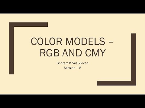 Session - 8 - What is a color model? What is RGB / CMY color model?