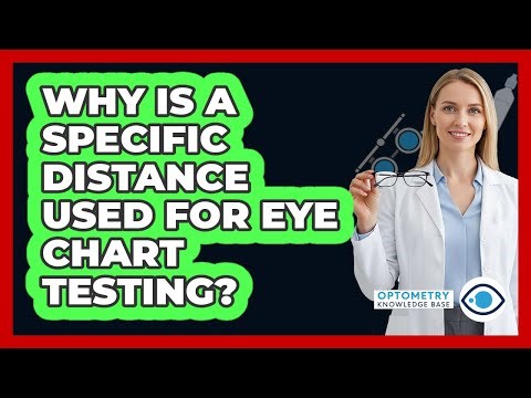 Why Is A Specific Distance Used For Eye Chart Testing?