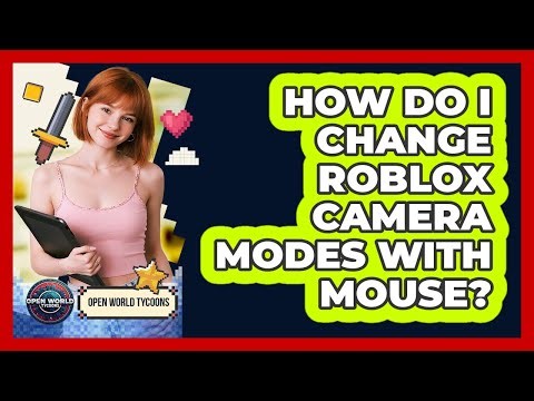 How Do I Change Roblox Camera Modes With Mouse?
