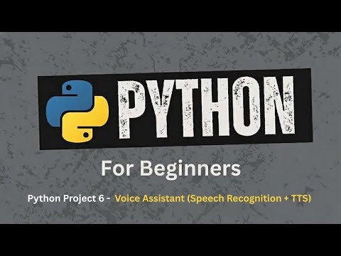 92. Project 6 – Python Voice Assistant (Speech Recognition + TTS) | Python for Beginners