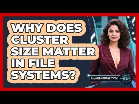 Why Does Cluster Size Matter In File Systems? - All About Operating Systems