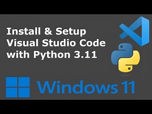 How to install and setup Visual Studio Code with Python 3.11 on Windows 11
